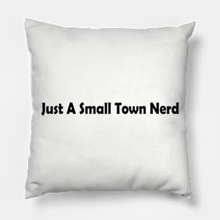 Just a small town nerd Pillow