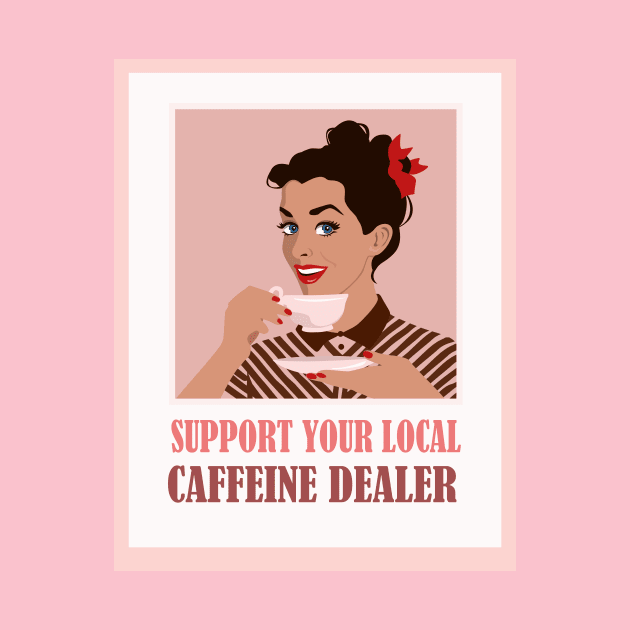 Support your local caffeine dealer by Lastdrop