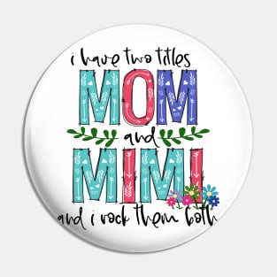 I Have Two Titles Mom and mimi Mother's Day Gift 1 Shirt Pin