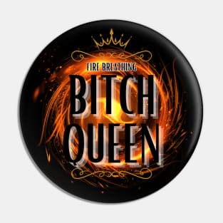 Fire Breathing Bitch Queen Pin