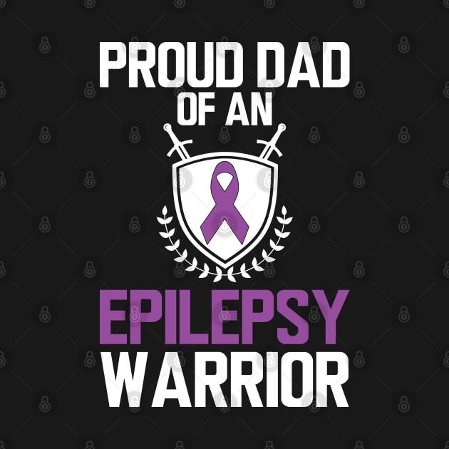 Proud dad of an epilepsy warrior W by KC Happy Shop