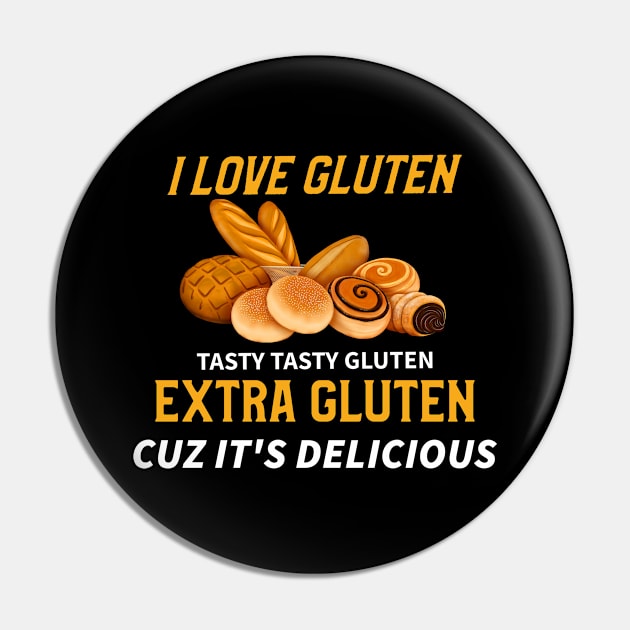 I Love Gluten Extra Gluten Cause its Delicious Pin by Unique Treats Designs