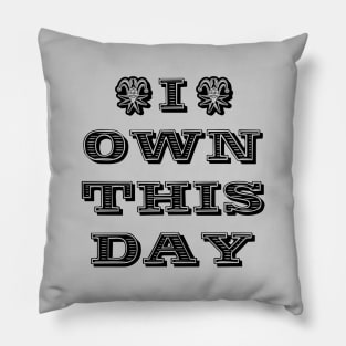 I own this day Pillow