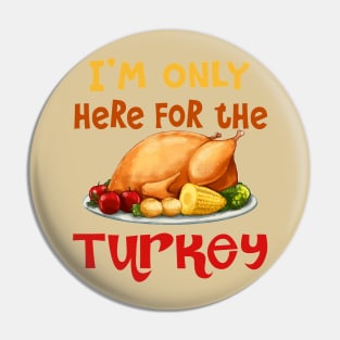 Thanksgiving, Here For The Turkey Pin