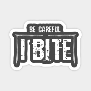 Be careful, i bite , funny ,horror, warning design Magnet