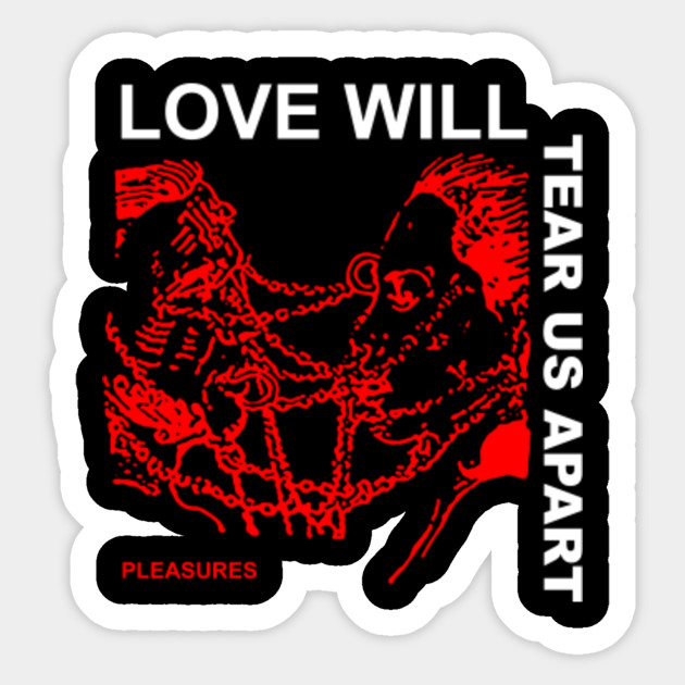 Love Will Tear Us Apart Love Will Tear Us Sticker Teepublic