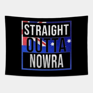 Straight Outta Nowra - Gift for Australian From Nowra in New South Wales Australia Tapestry