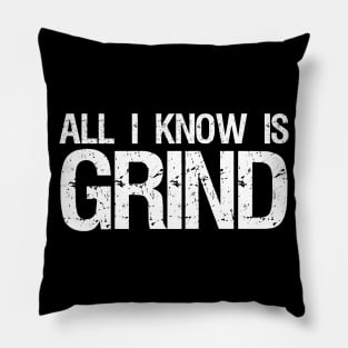 All I Know Is Grind - Entrepreneur Hustle Motivational Pillow