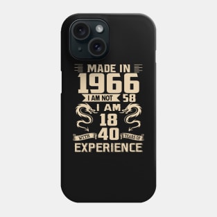 Dragon Made In 1966 I Am Not 58 I Am 18 With 40 Years Of Experience Phone Case