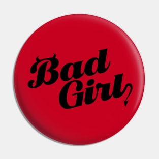 BAD GIRL Pin