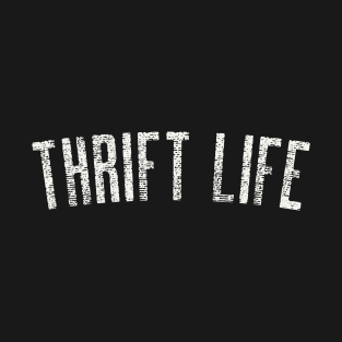 THRIFT LIFE T-Shirt