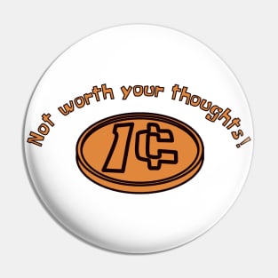 A Penny Is Not Worth Your Thoughts Pin