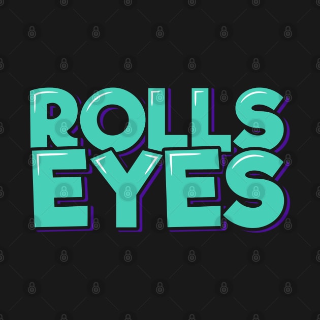 Rolls Eyes by ardp13