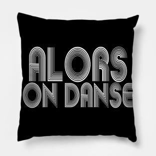 alors-on-danse Pillow