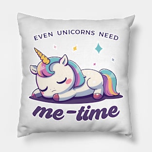 Even unicorns need me time Pillow