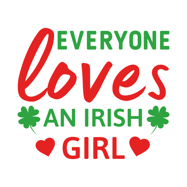 Everyone loves an Irish girl St Patricks day quote by Cute Tees Kawaii