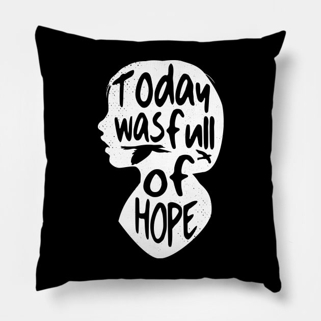 'Today Was Full Of Hope' Food and Water Relief Shirt Pillow by ourwackyhome