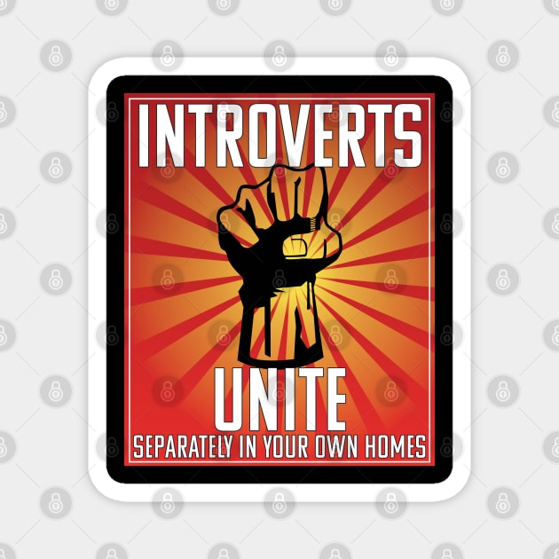 Introvert - Introverts Unite Separately In Your Own Homes Magnet by Kudostees