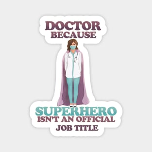 Doctor - because superhero isn't an official job title Magnet