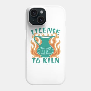 Licensed To Kiln Funny Pottery Lover Phone Case