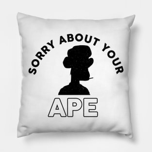 Sorry About Your Ape Pillow