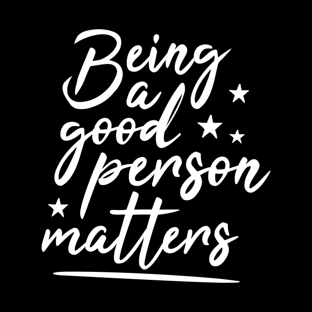 Being a good person matters, cute typography, tolerance by emmjott