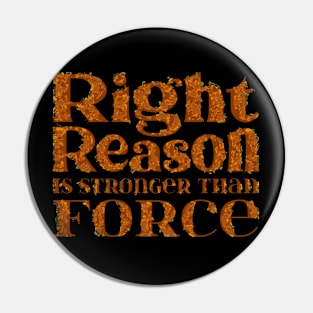 Right reason is stronger than force Pin