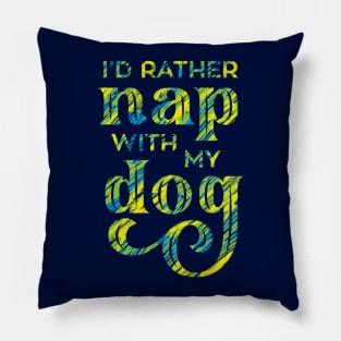 Rather Nap with my Dog Cute Lettering Pillow