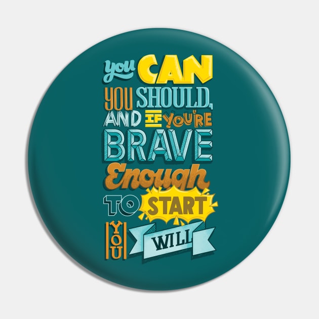 You Can, You Should, You Will Pin by polliadesign