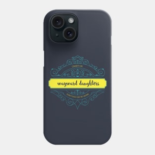 Wayward Daughters Phone Case