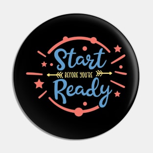 Start Before You're Ready Inspirational Motivational Quote Pin