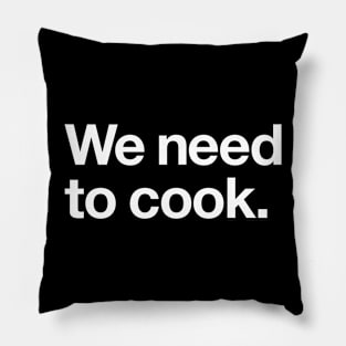 We need to cook Pillow