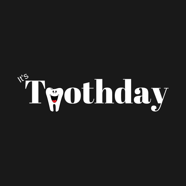 It's Toothday by bargainbuysupply1