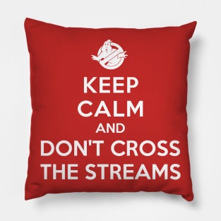 Keep Calm and Don't Cross The Streams Pillow