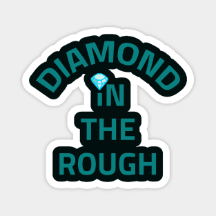 U R A Diamond in the Rough Magnet