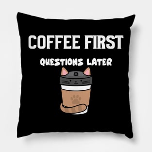 Coffee first questions later Pillow
