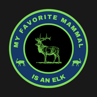 My favorite mammal is an Elk T-Shirt