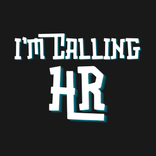 I'm Callin HR T-Shirt