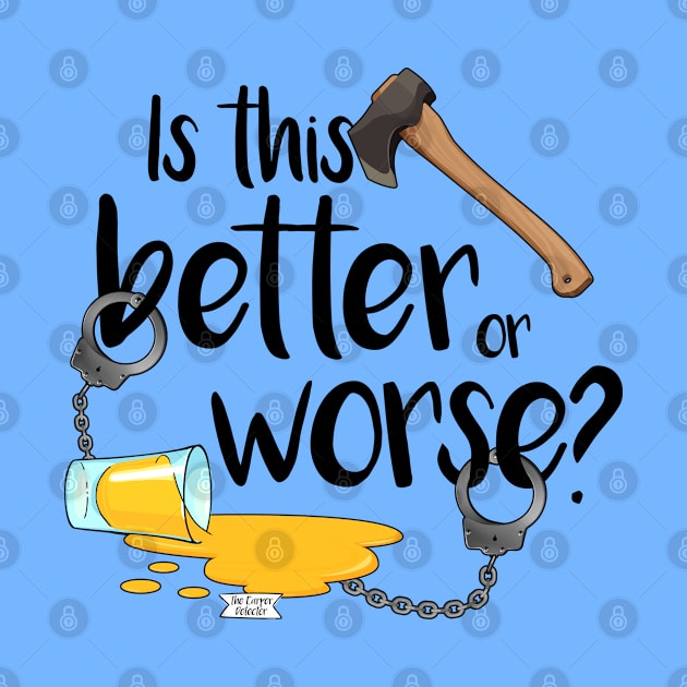 Better or Worse? by Brudy