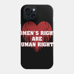 Women's Rights Are Human Rights Phone Case