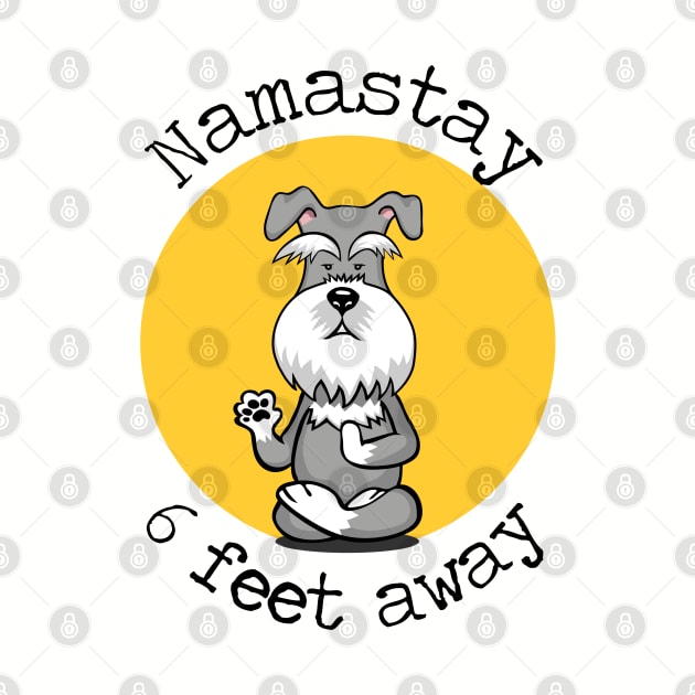 Namastay 6 Feet Away Schnauzer by deelirius8