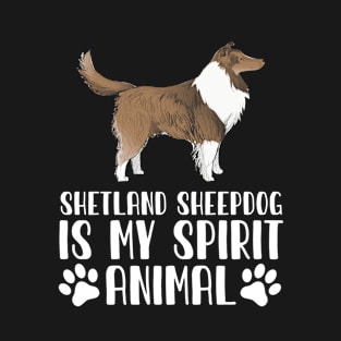 Shetland Sheepdog is My Spirit Animal T-Shirt