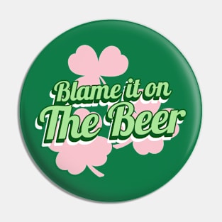 Blame it on the Beer St Paddys day Irish Pin