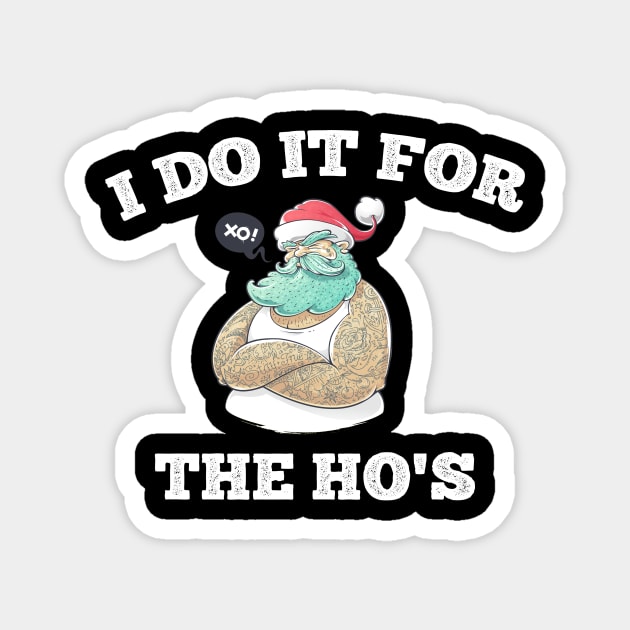 Do it for the hos funny christmas gift idea santa Magnet by Flipodesigner