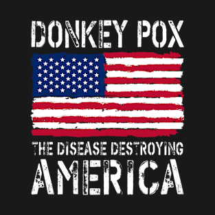 donkey pox the disease destroying america T-Shirt