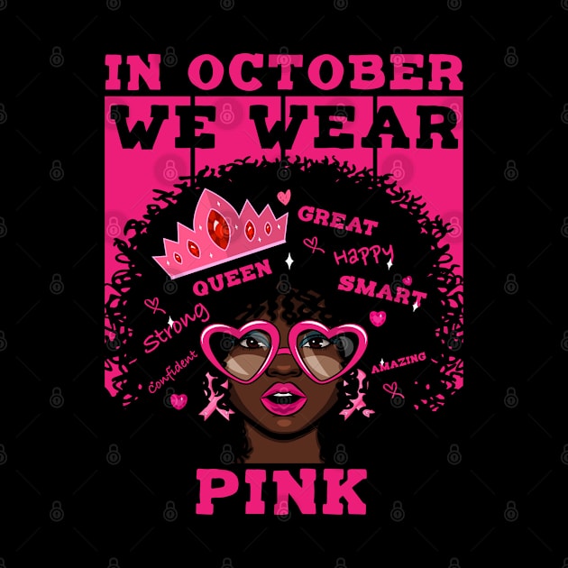 In October We Wear Pink Ribbon Breast Cancer Awareness Women, Wife, Grandma by dianoo