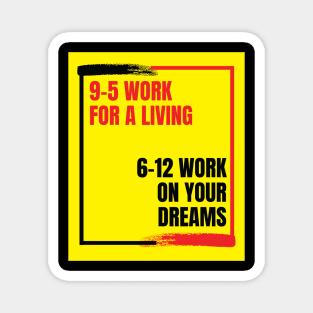 Keep working on your dreams Magnet