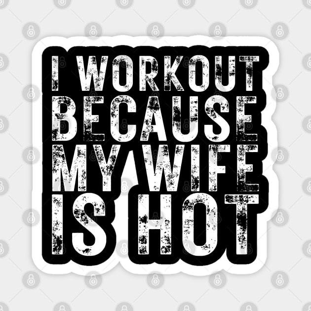 I Workout because My Wife is Hot Magnet by BaradiAlisa