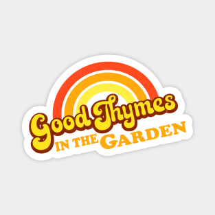 GOOD THYMES in the Garden Magnet