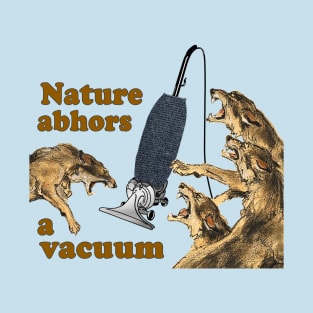 Nature Abhors a Vacuum T-Shirt